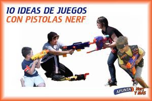 10 ideas de juegos con pistolas Nerf