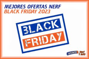 Las Mejores Ofertas de Nerf para Black Friday [Actualizado]